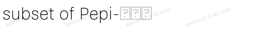 subset of Pepi字体转换 subset of Pepi字体转换